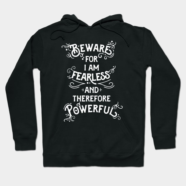 Beware; For I Am Fearless Hoodie by BumbleBess